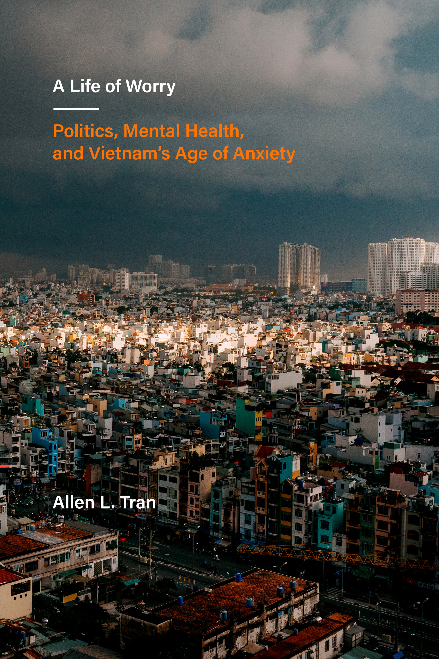 Life of Worry: Politics, Mental Health, and Vietnam’s Age of Anxiety (Paperback)