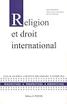 Religion et droit international: Actes du colloque à l'Université Paris Nanterre, 13 octobre 2016