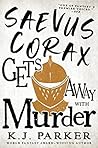 Saevus Corax Gets Away with Murder by K.J. Parker