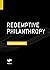 Redemptive Philanthropy: A ...