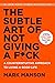 The Subtle Art of Not Givin...