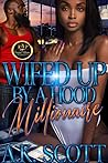 WIFED UP BY A HOOD MILLIONAIRE