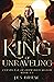 King of Unraveling by Jes Drew