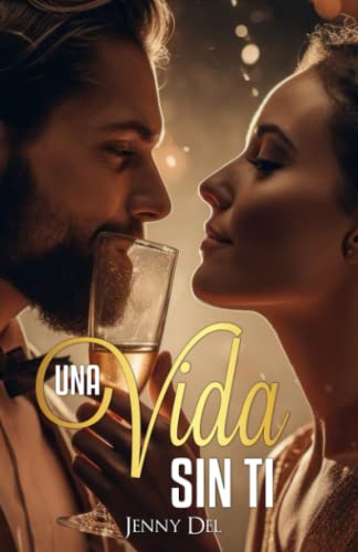 Una vida sin ti (Spanish Edition)