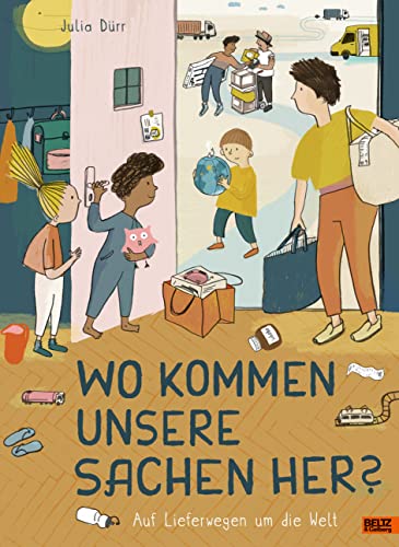 Wo kommen unsere Sachen her?: Auf Lieferwegen um die Welt (Hardcover)