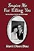 Forgive Me For Killing You by Marci  Blau
