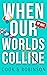 When Our Worlds Collide (Light Me Up Book 1)