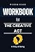 Workbook For The Creative Act by Wisdom Reads