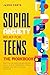 Social Anxiety Relief for Teens: The Workbook: Practical CBT Exercises and Coping Skills to Build Confidence, Control Anxiety, and Thrive in Social Situations (Mental Health Books for Teens)