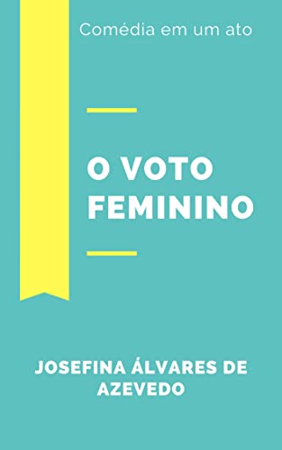 O Voto Feminino: Comédia em um ato