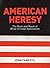 American Heresy: The Roots and Reach of White Christian Nationalism