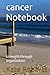Cancer Notebook: strength through organization