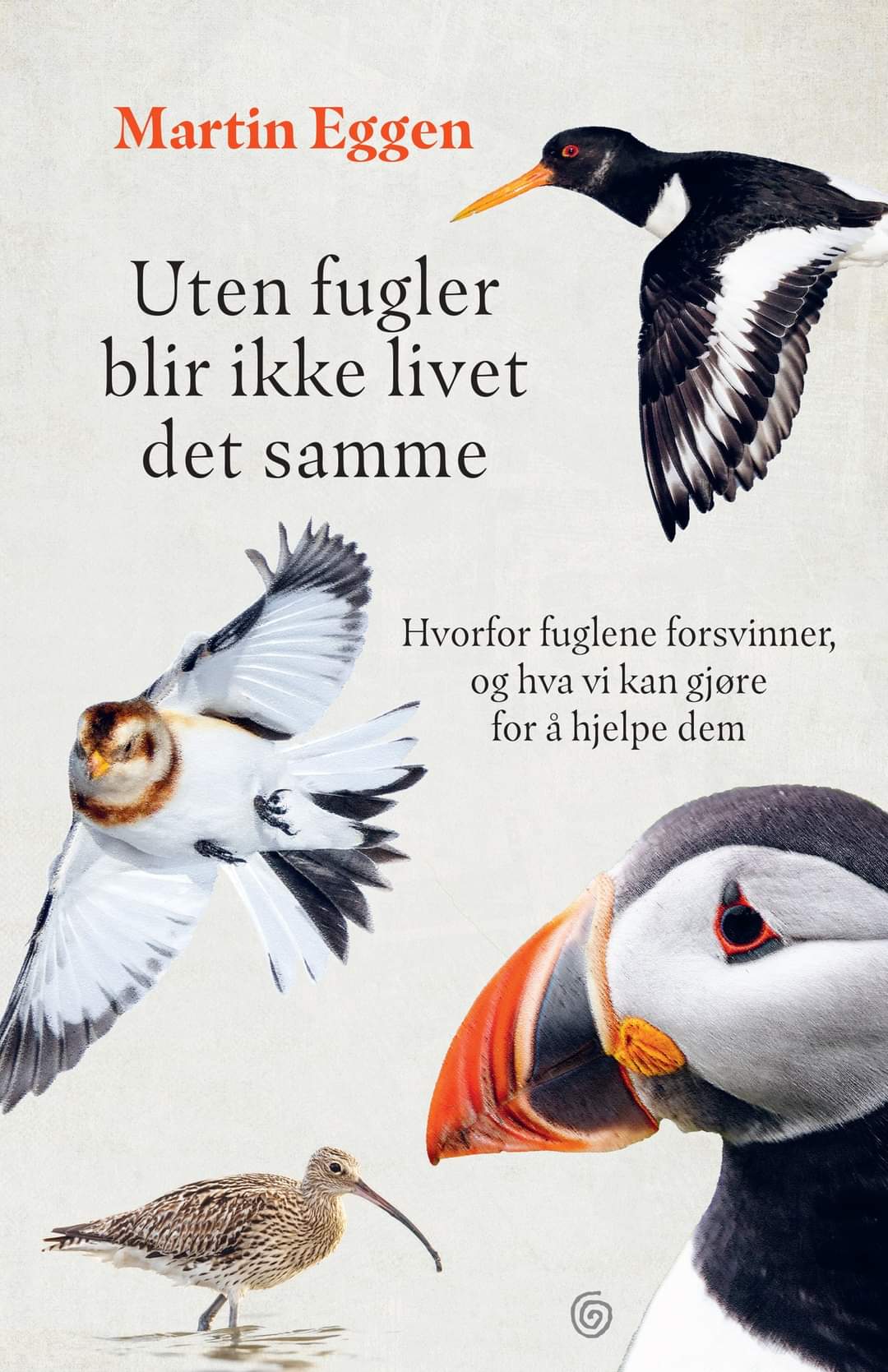 Uten fugler blir ikke livet det samme. Hvorfor fuglene forsvinner og hva vi kan gjøre for å hjelpe dem (Hardcover)