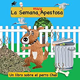 La Semana Muy Apestosa: Un libro sobre el perro Chai (Chai Dog Books) (Spanish Edition)
