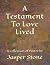 A Testament To Love Lived by Jasper Stone