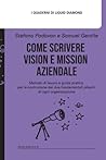 Come scrivere Vision e Mission aziendale: Metodo di lavoro e guida pratica per la costruzione dei due fondamentali pilastri di ogni organizzazione. (I quaderni di Liquid Diamond) (Italian Edition)