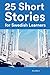 25 Short Stories for Swedis...