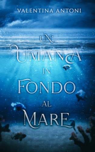 Un'umana in fondo al mare (Italian Edition)
