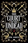 The Court of the Undead by F.M. Aden