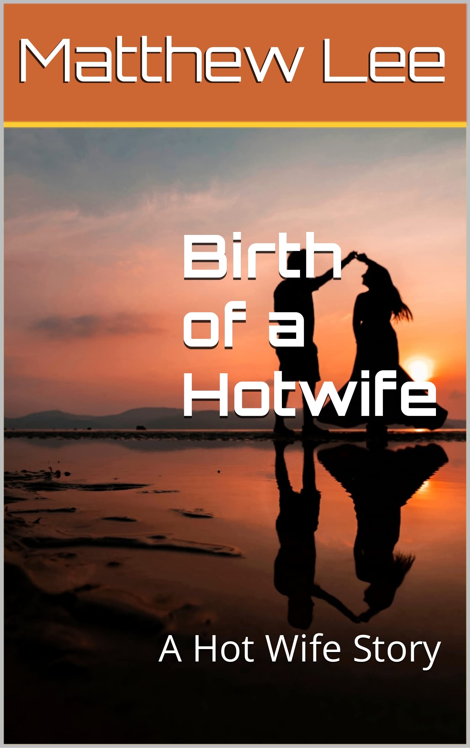 Birth of a Hotwife: A Hot Wife Story (Sexy Hotwife Adventures)