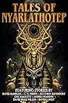 Tales of Nyarlathotep by C.T. Phipps