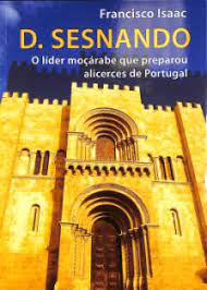 D Sesnando: o líder moçárabe que preparou os alicerces de Portugal (Paperback)