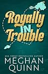 Royally In Trouble by Meghan Quinn