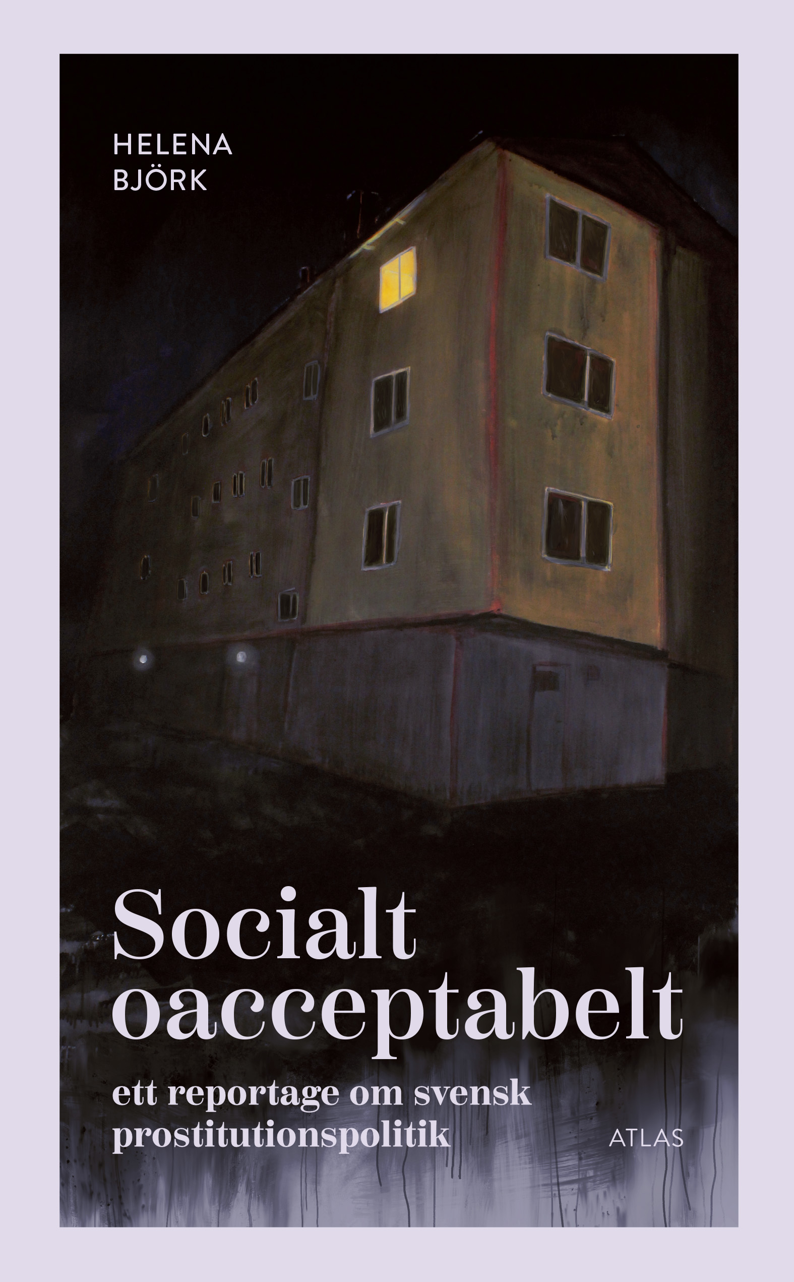 Socialt oacceptabelt: ett reportage om svensk prostitutionspolitik (Hardcover)