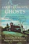 Ghosts, Ghosts, Ghosts: Stories of Spooks and Spirits, Haunts and Hobgoblins, Werewolves and Will-o' -the- Wisps