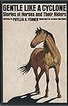 Gentle Like a Cyclone: Stories of Horses and Their Riders Gentle Like a Cyclone: Stories of Horses and Their Riders
