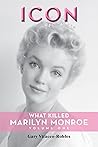 Icon: What Killed Marilyn Monroe, Volume One Icon: What Killed Marilyn Monroe, Volume One