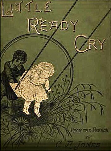 Little Ready Cry; or, The Sorrows of Six Years Old (Hardcover)