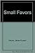 Small Favors by James Russell Mayes Small Favors by James Russell Mayes