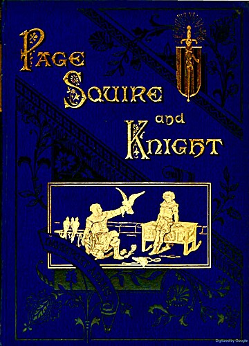 Page, Squire and Knight: A Romance of the Days of Chivalry (Hardcover)