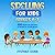 Spelling for Kids Grades 6-7 by Amanda Dunn