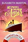 No puedes engañar al amor by Elisabeth Martin
