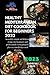 Healthy Mediterranean diet cookbook for beginners 2023 by Andrew Louis