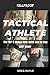 Tactical Athlete: The TOP 5...