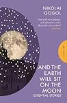 And the Earth Will Sit on the Moon by Nikolai Gogol