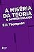 A miséria da teoria e outros ensaios by E. P. Thompson