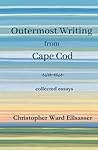 Outermost Writing from Cape Cod: collected essays