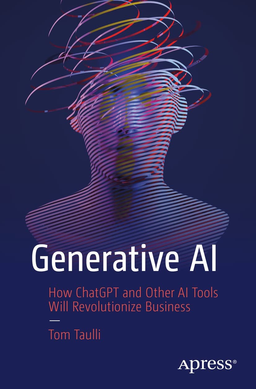 Generative AI: How ChatGPT and Other AI Tools Will Revolutionize Business (Kindle Edition)