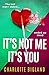 It's Not Me It's You