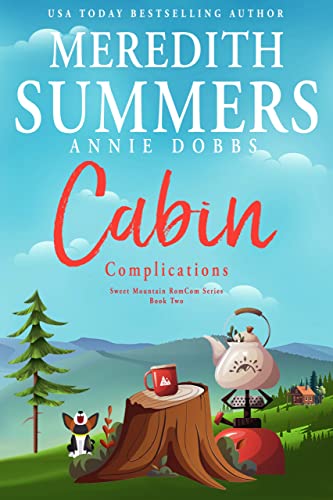 Cabin Complications (Sweet Mountain RomCom #2)