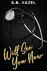 Will See You Now by S.B. Hazel