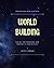 World Building: Taking the ...