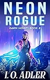 Neon Rogue: A Cyb...