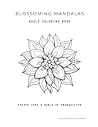 Blossoming Mandalas: Adult Coloring Book: An Aesthetically Beautiful Adult Coloring Book (New Release!) Blossoming Mandalas: Adult Coloring Book: An Aesthetically Beautiful Adult Coloring Book (New Release!)