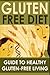 Gluten Free Diet: Guide To ...
