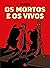 Os mortos e os vivos